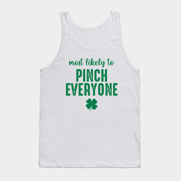 Most Likely To Pinch Everyone Tank Top by GreenCraft